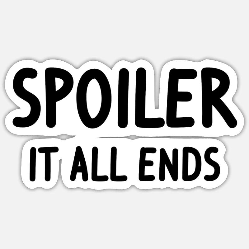 Spoiler - it all ends - Sticker Größe S (10 x 10 cm) - Mattweiß