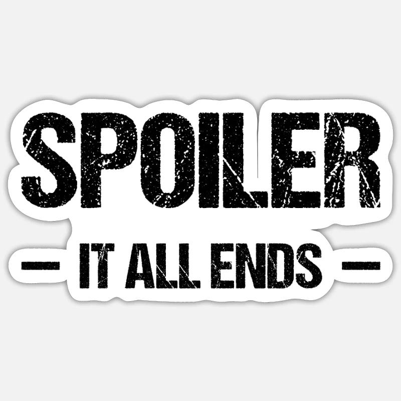 Spoiler - it all ends - Sticker size S (10 x 10 cm) - white matte