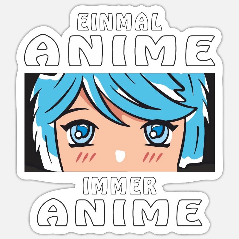EINMAL ANIME IMMER ANIME - Sticker Größe S (10 x 10 cm) - Mattweiß
