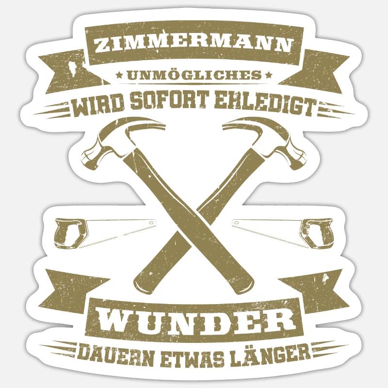 Zimmermann Unmögliches wird sofort erledigt - Sticker Größe S (10 x 10 cm) - Mattweiß