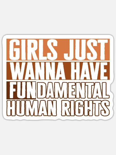 Girls Just Wanna Have Fundamental Human Rights - Sticker Größe S (10 x 10 cm) - Mattweiß