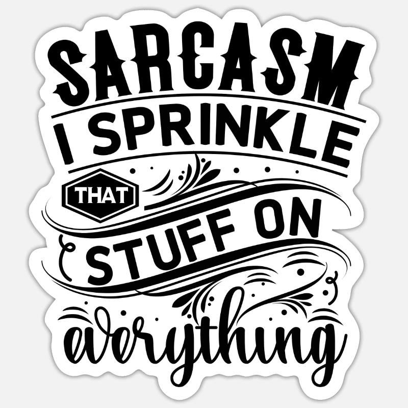 Sarcasm I Sprinkle That Stuff On Everything Sticker Größe S (10 x 10 cm)