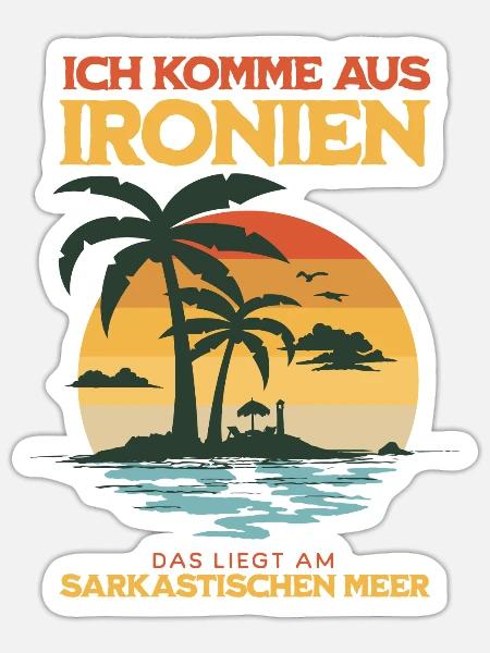 Ich komme aus Ironien das liegt am Sarkastischen - Sticker Größe S (10 x 10 cm) - Mattweiß