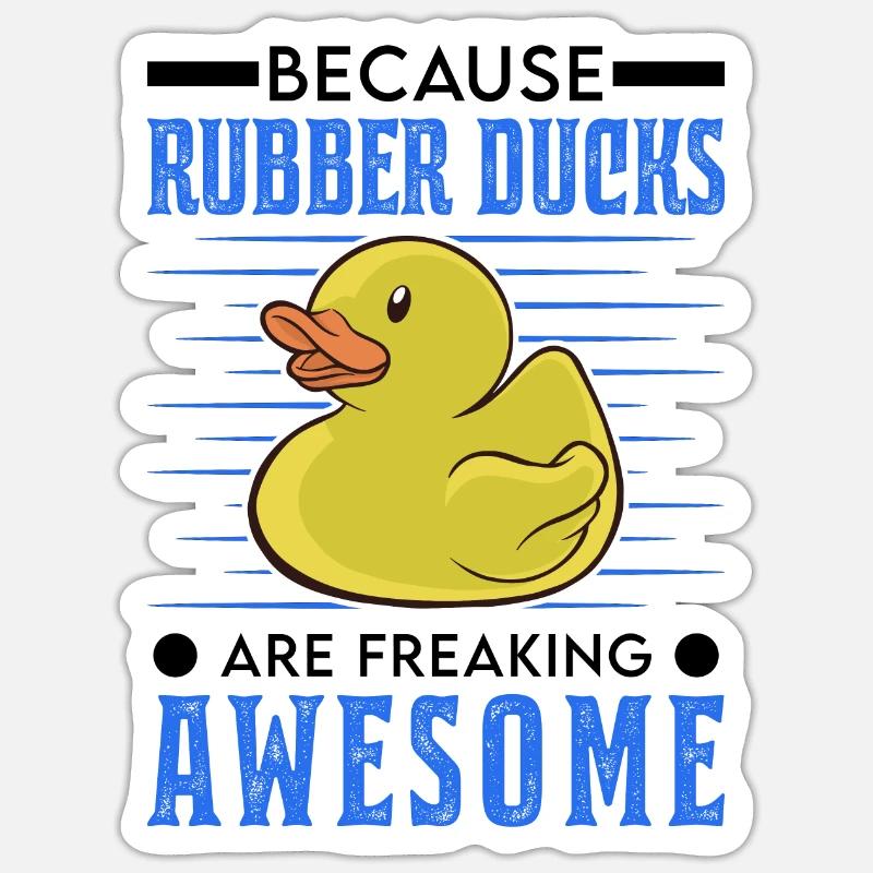 Because Rubber Ducks are freaking awesome Sticker size S (10 x 10 cm)