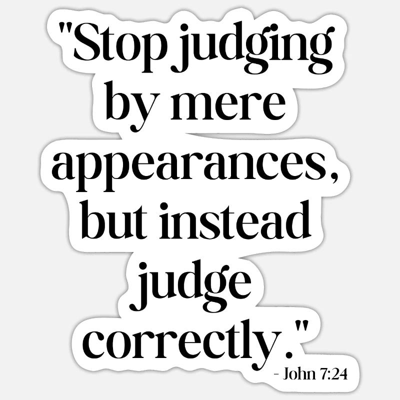 Stop judging by mere appearances... - Sticker size S (10 x 10 cm) - white matte