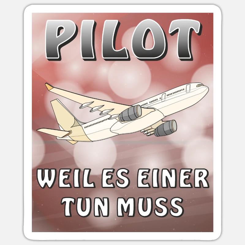 FLUGZEUG PILOT WEIL ES EINER TUN MUSS - Sticker Größe S (10 x 10 cm) - Mattweiß