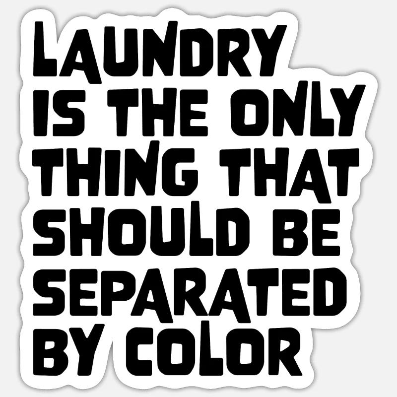 Laundry Is The Only Thing That Should Be Separated Sticker Größe S (10 x 10 cm)