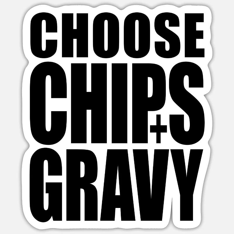 WÄHLEN CHIPS+GRAVY (Leben wählen) Sticker Größe S (10 x 10 cm)