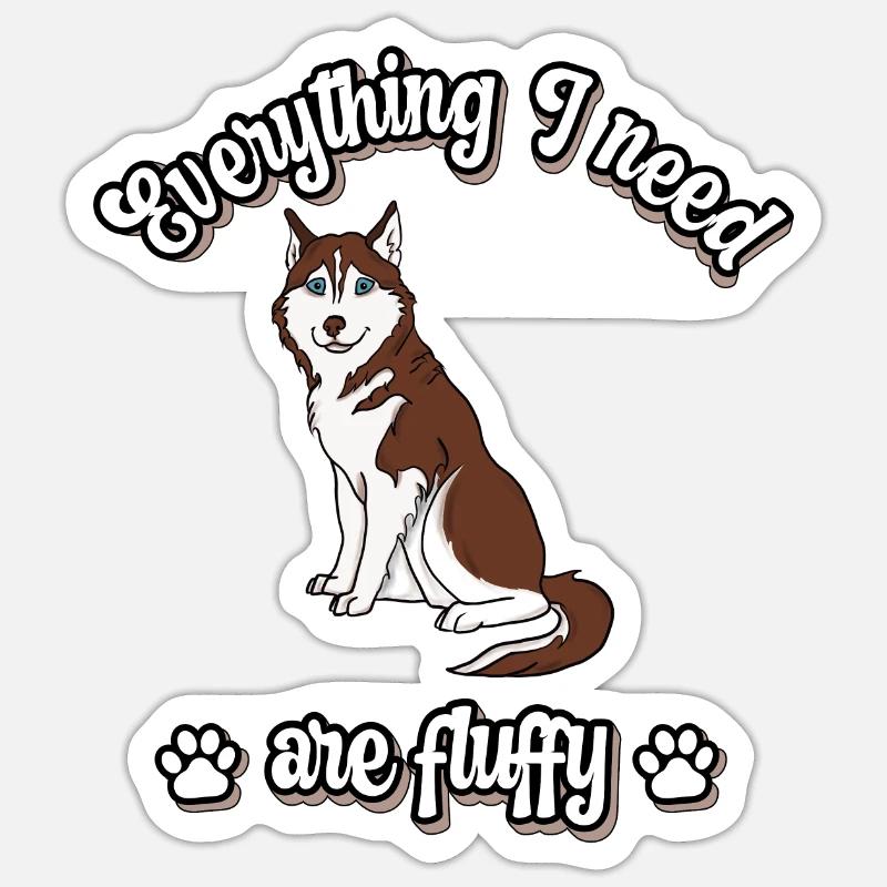 Everything I need are fluffy süßes Hunde red Sticker Größe S (10 x 10 cm)