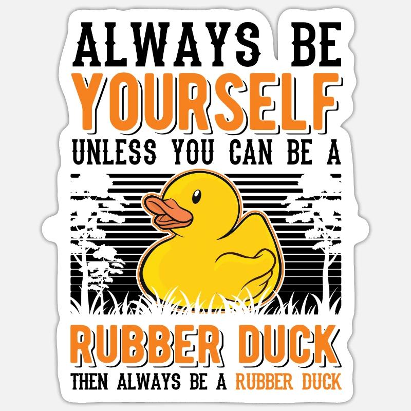 Always be yourself Rubber Duck Gummiente Sticker Größe S (10 x 10 cm)