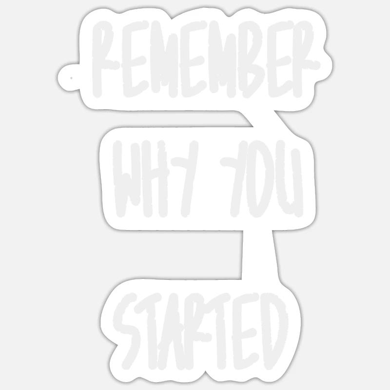 Remember why you started - Sticker Größe S (10 x 10 cm) - Mattweiß