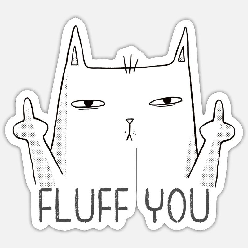Fluff You Sarcastic Cat - Sticker size S (10 x 10 cm) - white matte