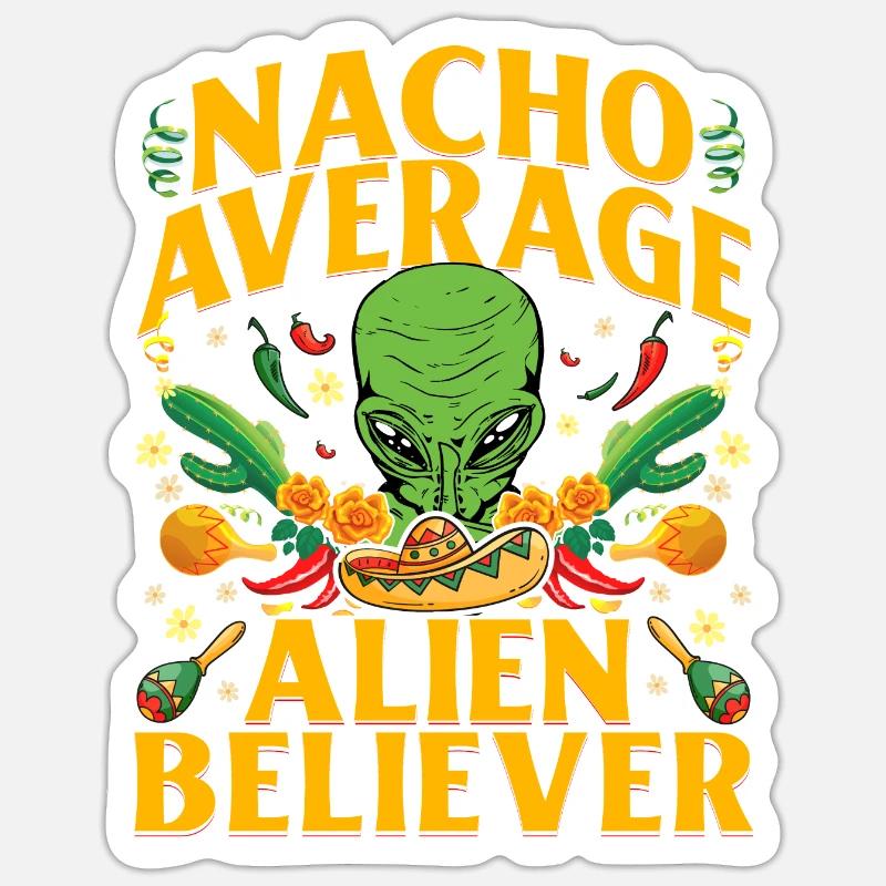 Nacho Average Alien Believer - Sticker size S (10 x 10 cm) - white matte