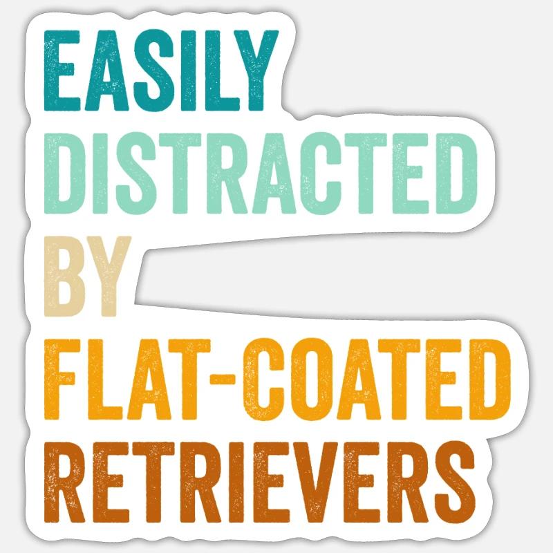 Easily Distracted By Flat-Coated Retrievers Sticker size S (10 x 10 cm)
