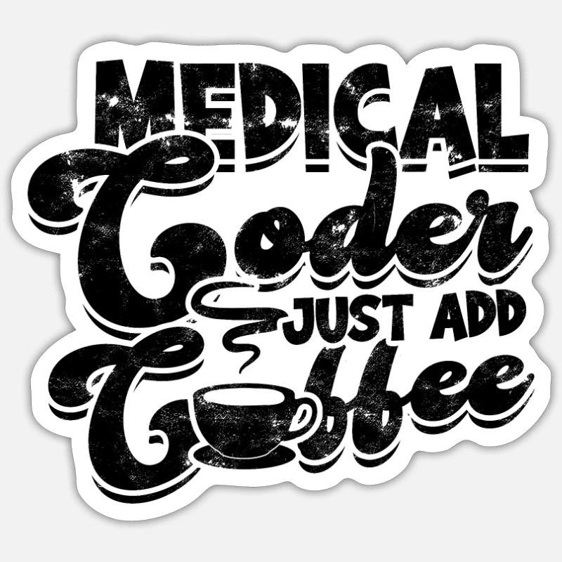 Medizinischer Kodierer Einfach Kaffee hinzufügen - medical coder Sticker Größe S (10 x 10 cm)