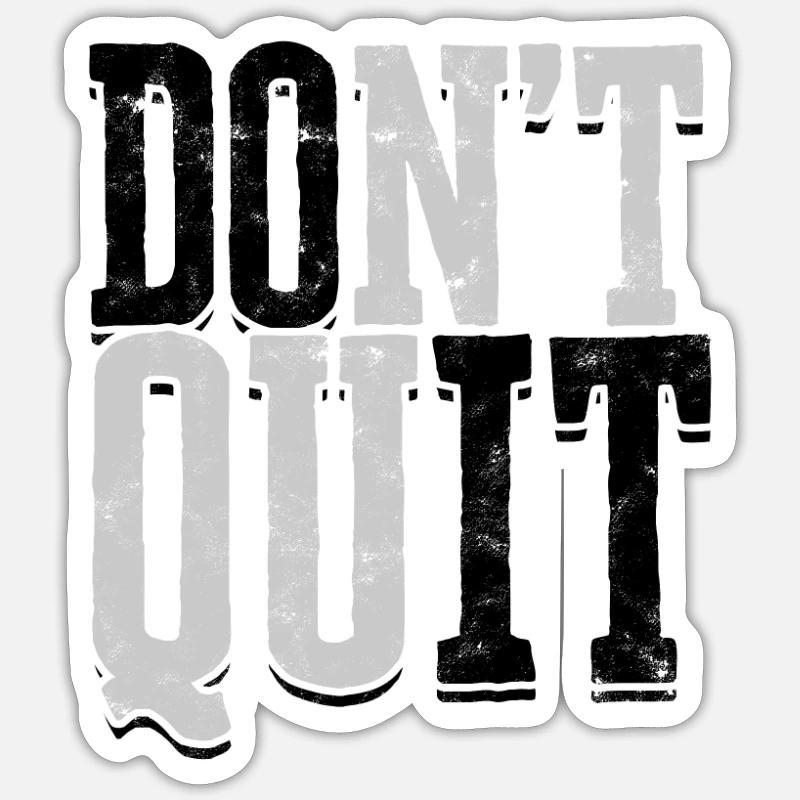 Don't Quit - positivity Sticker size S (10 x 10 cm)