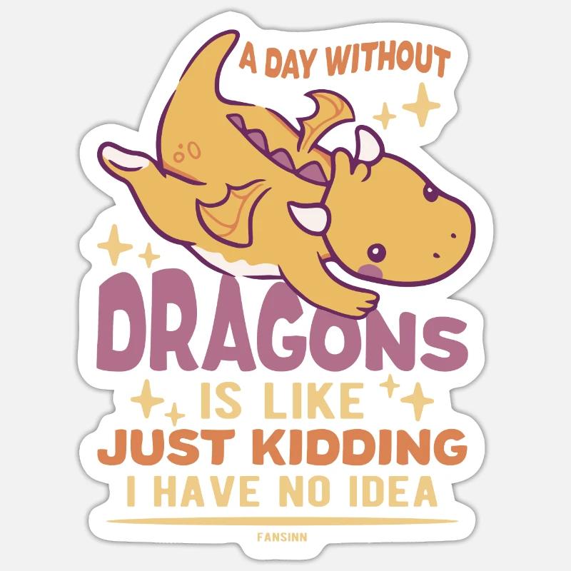 Une journée sans dragons, c’est comme plaisanter Sticker taille S (10 x 10 cm)