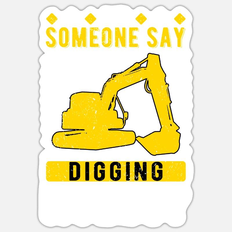 Baggerfahrer Digging Holes? Sticker size S (10 x 10 cm)