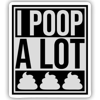 I poop a lot - Sticker size S (10 x 10 cm) - white matte - Front