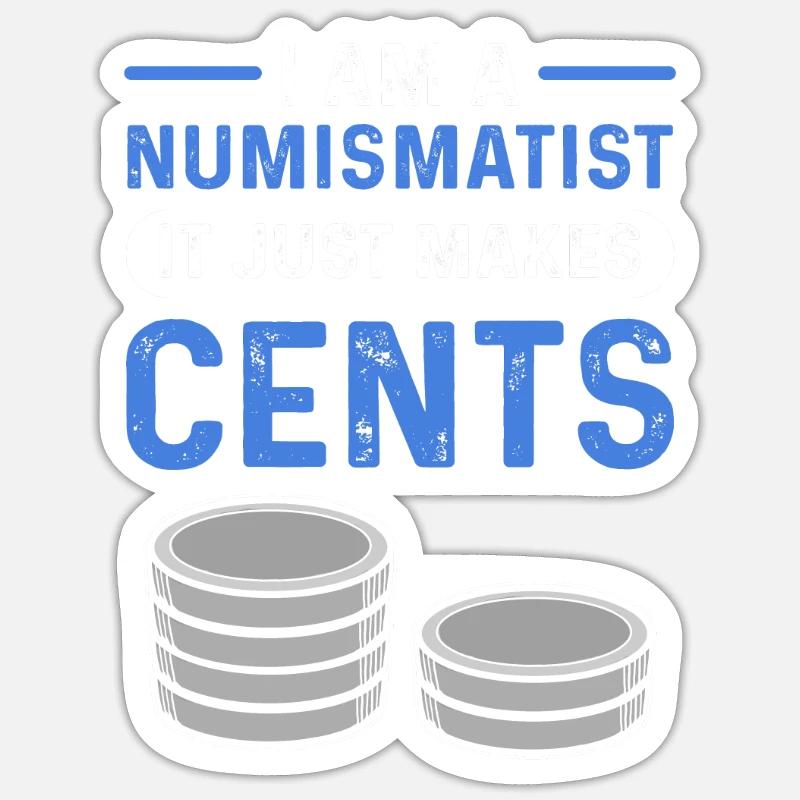 Je suis numismate. C’est tout simplement logique. Sticker taille S (10 x 10 cm)