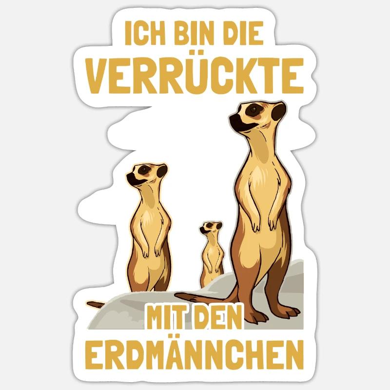 Ich bin die Verrückte mit den Erdmännchen - Sticker Größe S (10 x 10 cm) - Mattweiß