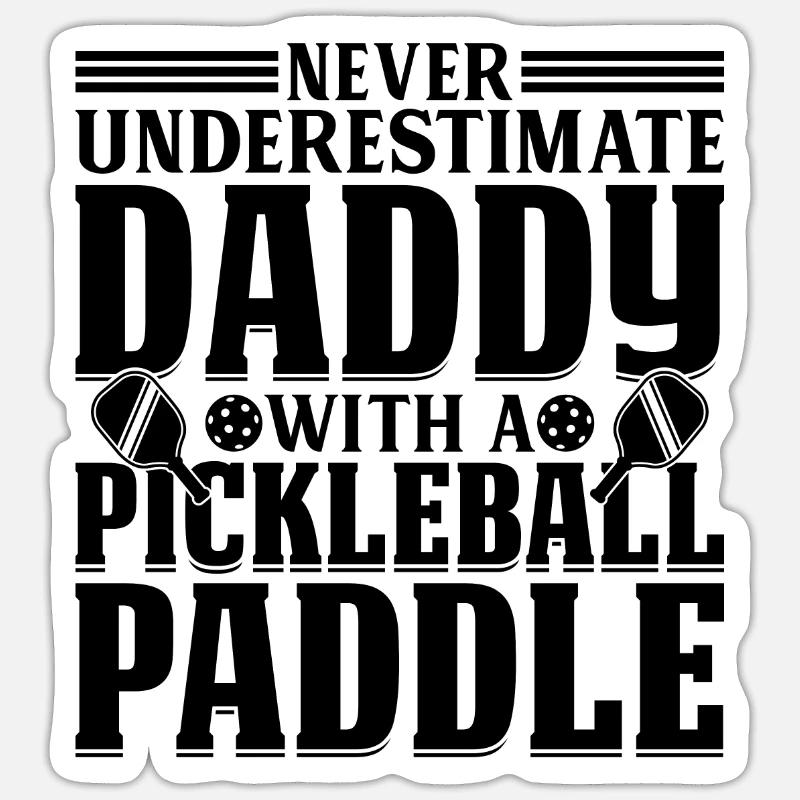 Never Underestimate Daddy With A Pickleball Paddle Sticker Größe S (10 x 10 cm)