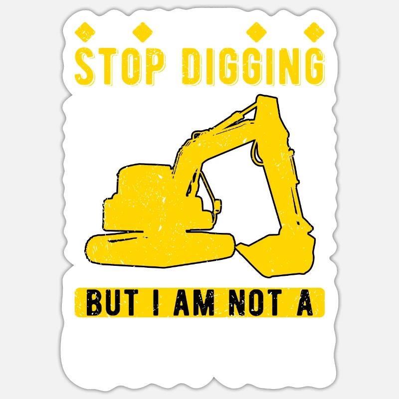 Baggerfahrer I Could Stop Digging Sticker Größe S (10 x 10 cm)