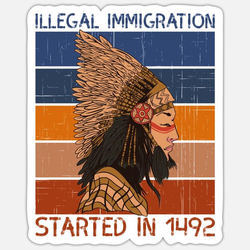 Illegal Immigration Started 1492 Native American Sticker size S (10 x 10 cm)