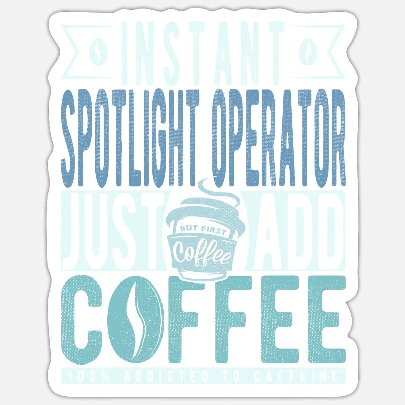 Spotlight -operator Kaffee Spruch Sticker Größe S (10 x 10 cm)