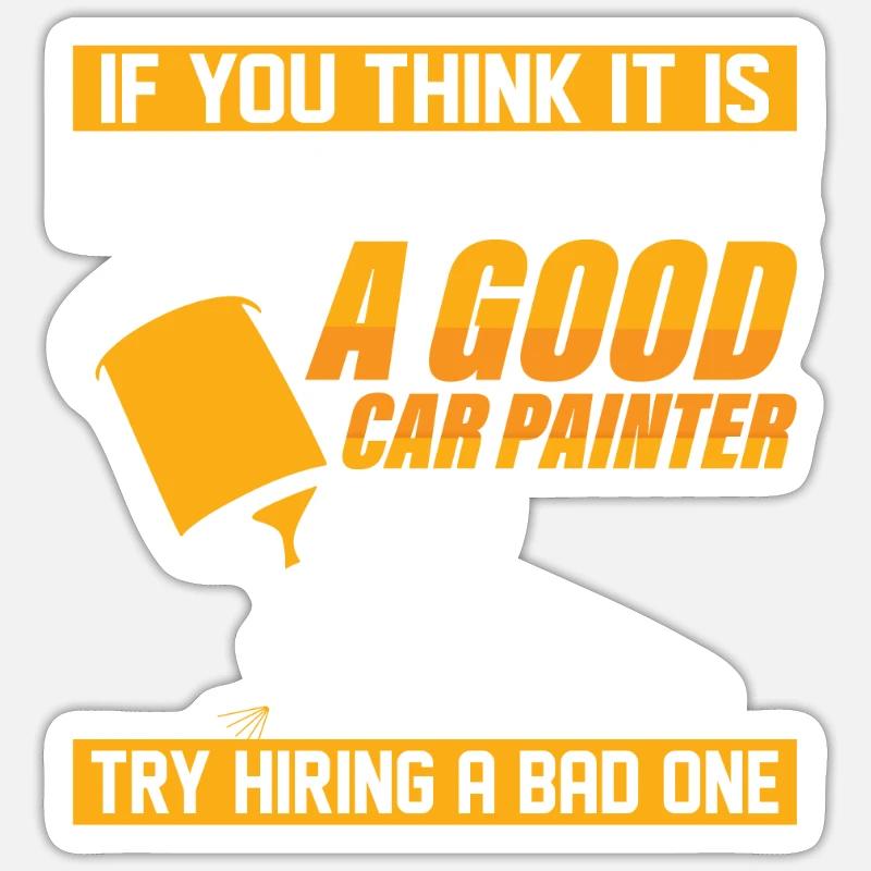 It Is Expensive To Hire A Good Car Painter Painter Sticker size S (10 x 10 cm)