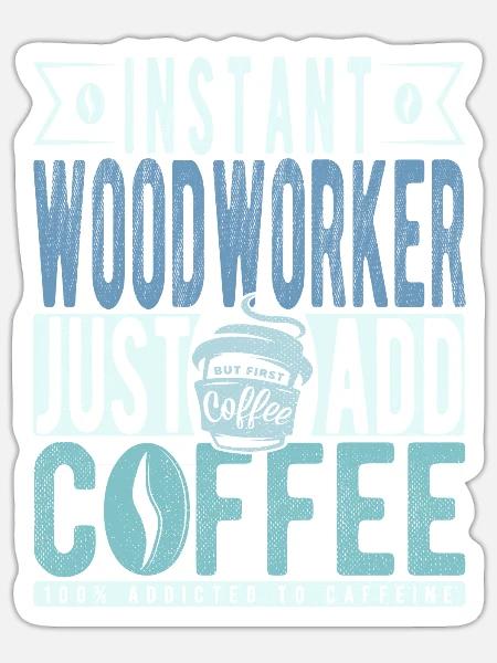 Holzarbeiter Kaffee Spruch - Sticker Größe S (10 x 10 cm) - Mattweiß
