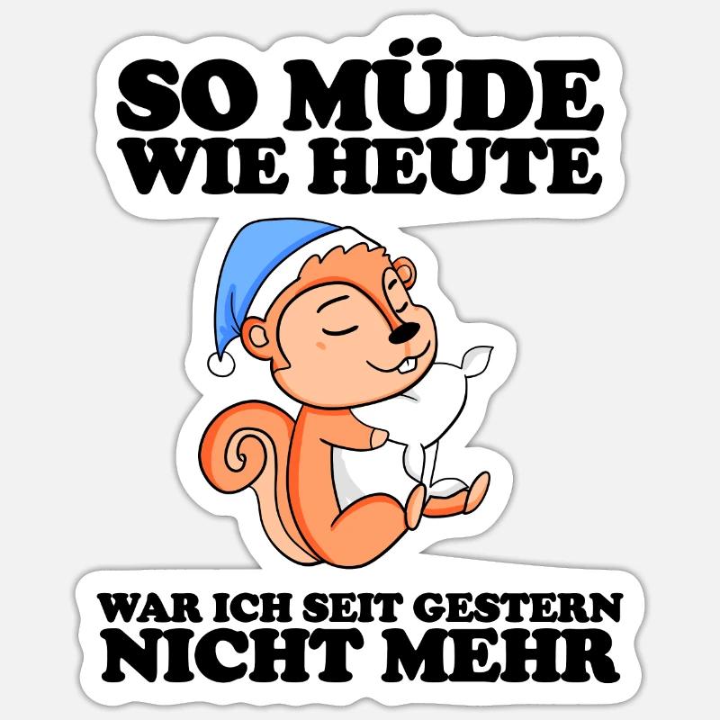 Müde Spruch lustig mit Eichhörnchen Motiv - Sticker Größe S (10 x 10 cm) - Mattweiß