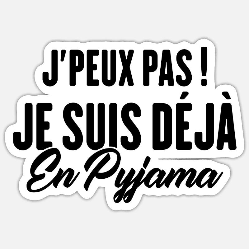 J'peux pas Je suis déjà en Pyjama - Sticker taille S (10 x 10 cm) - blanc mat
