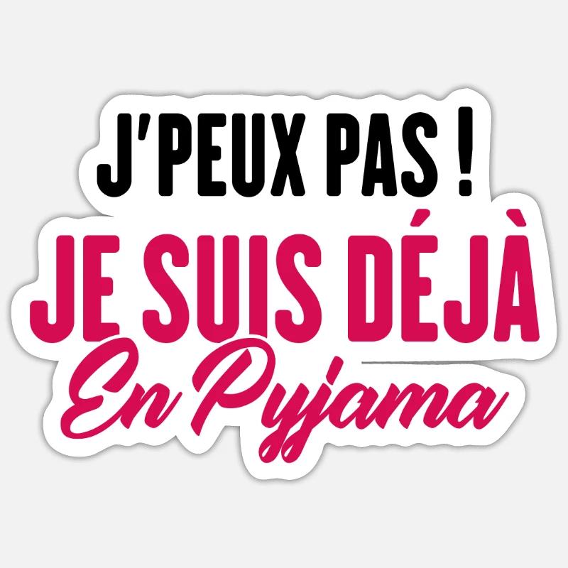 J'peux pas Je suis déjà en Pyjama - Sticker taille S (10 x 10 cm) - blanc mat
