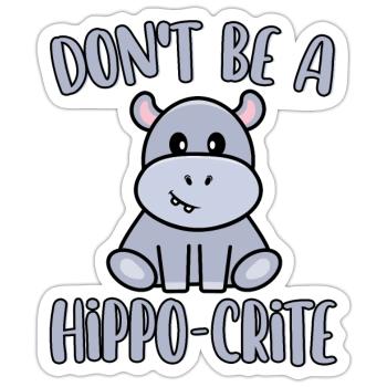 Don't Be A Hippo-Crite Funny Cute Hippopotamus - Sticker size S (10 x 10 cm) - white matte - Front