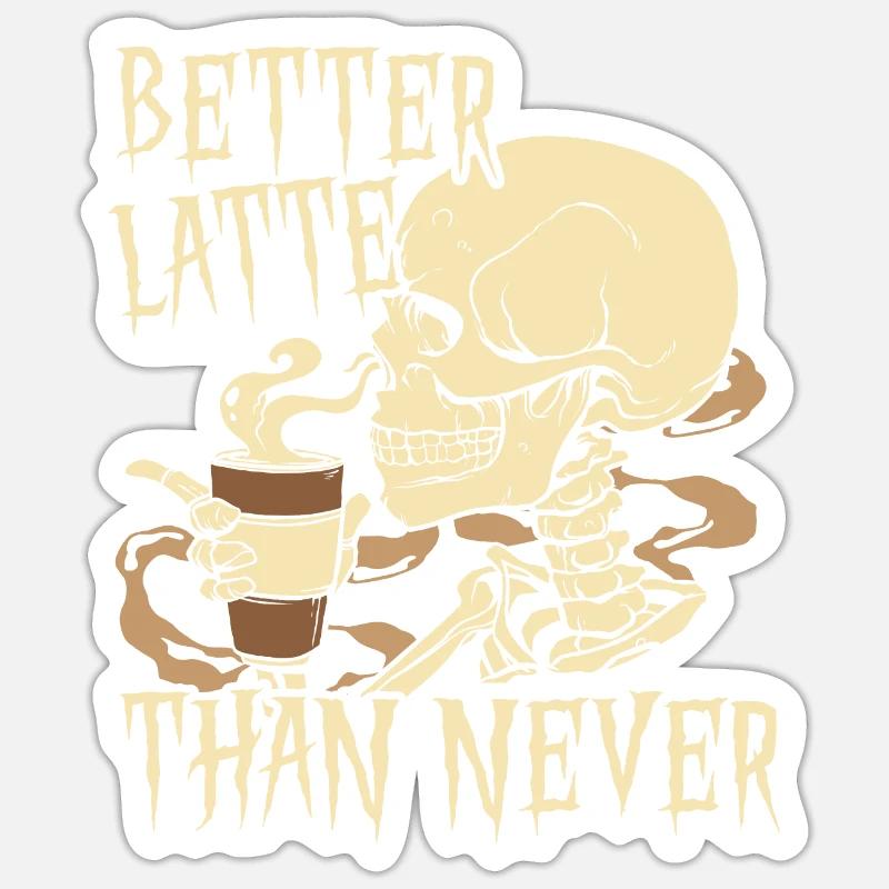 Better Latte Than Never Koffein-Kaffeetrinker Sticker Größe S (10 x 10 cm)