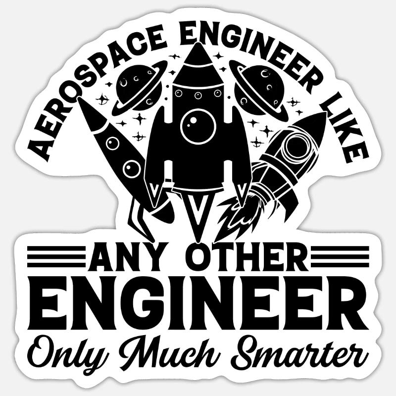 Aerospace Engineer Like Any Other Engineer Only Mu Sticker size S (10 x 10 cm)