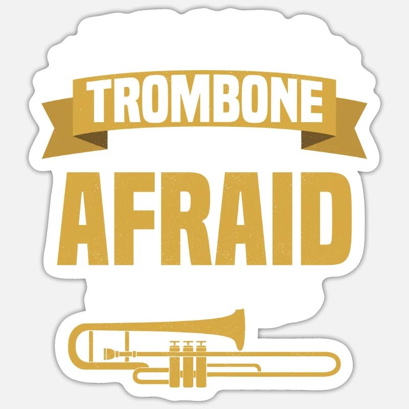 I've Got A Trombone And I'm Not Afraid To Use It P Sticker Größe S (10 x 10 cm)