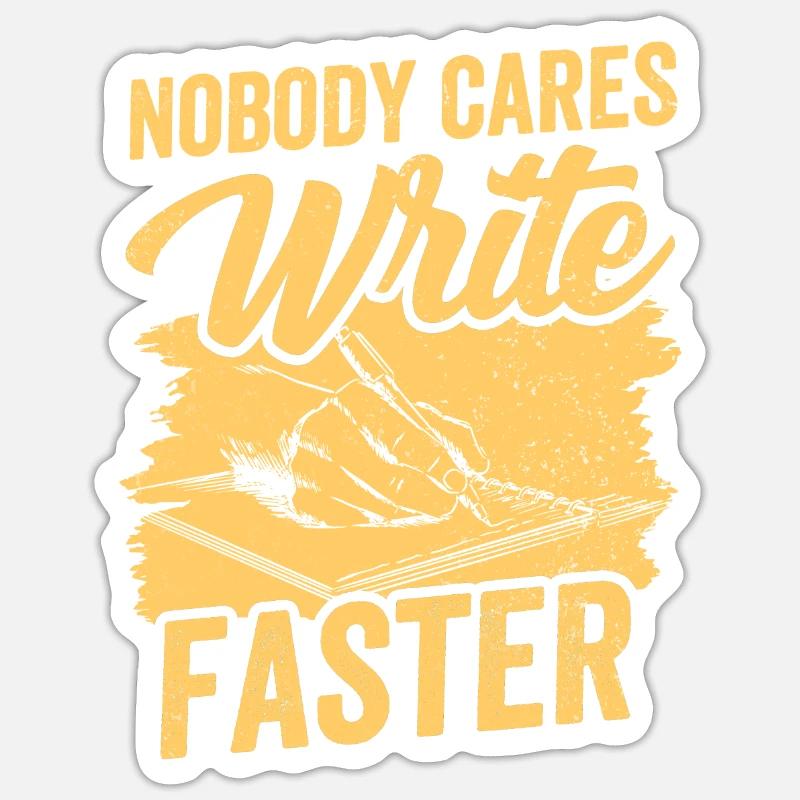 No one cares write fast writing team Sticker size S (10 x 10 cm)