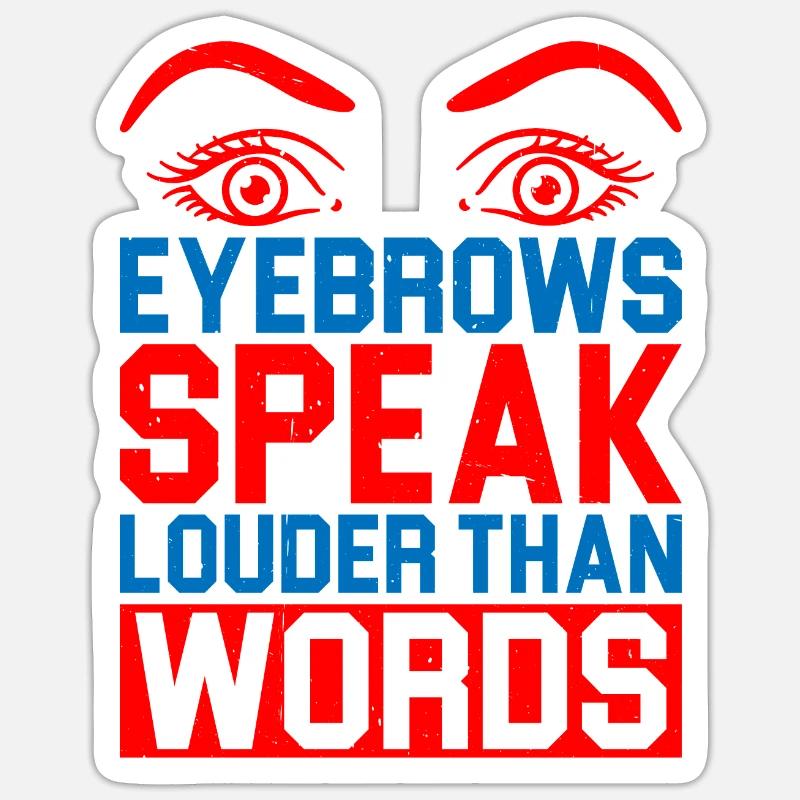 Eyebrows Speak Louder Than Words 5 Sticker size S (10 x 10 cm)