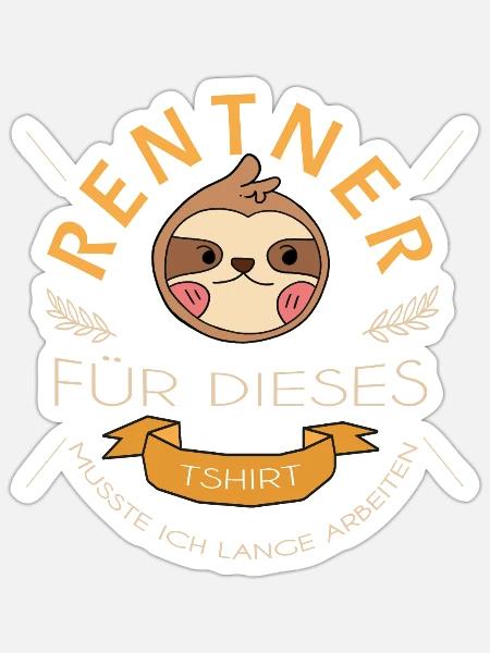 Rentner 2023 Für dieses T-Shirt musste ich arbeite - Sticker Größe S (10 x 10 cm) - Mattweiß