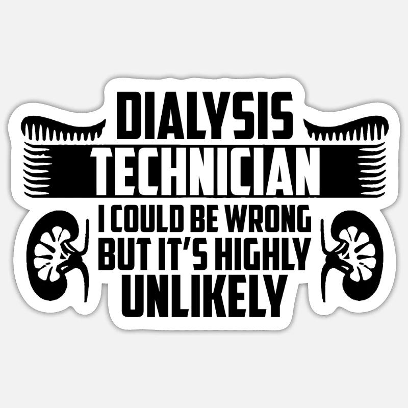 Dialysis Technician I Could Be Wrong Nephrologist Sticker size S (10 x 10 cm)