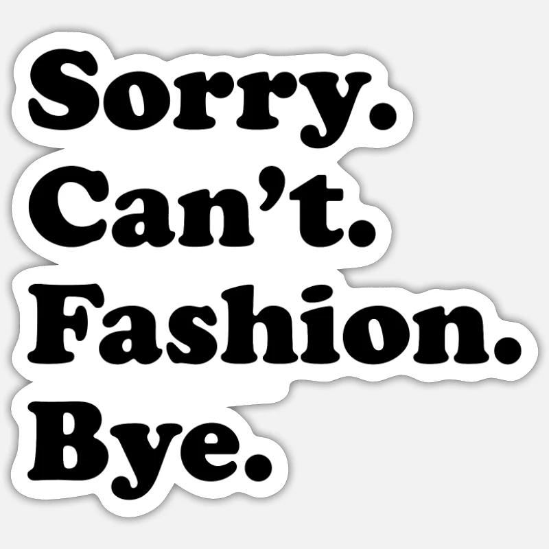 Sorry Can’t Bye - Mode - Sticker taille S (10 x 10 cm) - blanc mat