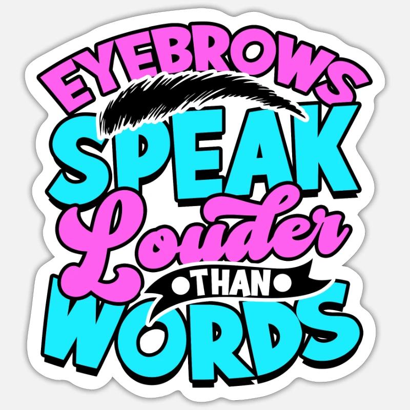 Eyebrows speak louder than words - eyebrows Sticker size S (10 x 10 cm)