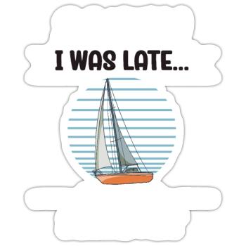 Sailboat Sorry I Was Late I Saw A Sailboat - Sticker Größe S (10 x 10 cm) - Mattweiß - Vorne