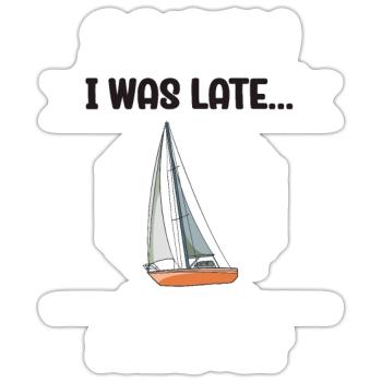 Sailboat Sorry I Was Late I Saw A Sailboat - Sticker Größe S (10 x 10 cm) - Mattweiß - Vorne