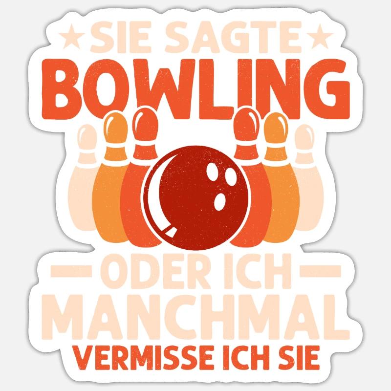 Sie sagte Bowling oder ich Manchmal vermisse ich s Sticker Größe S (10 x 10 cm)