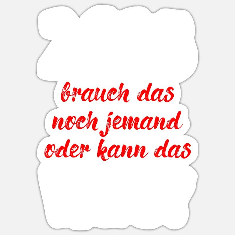 2023 Brauch Das Noch Jemand Oder Kann Das Weg Fun Sticker Größe S (10 x 10 cm)
