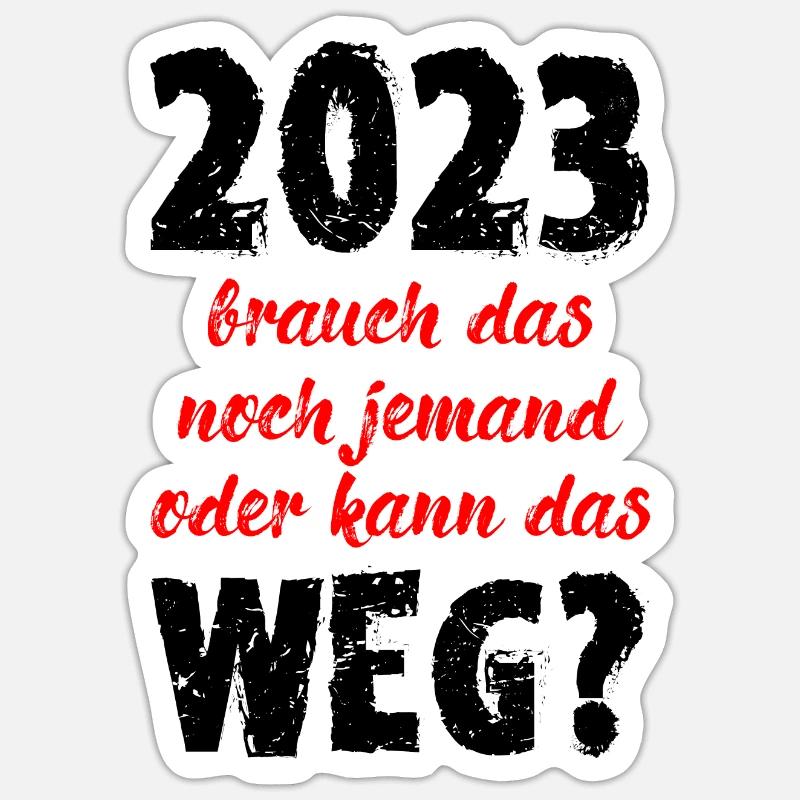 2023 Brauch Das Noch Jemand Oder Kann Das Weg Fun - Sticker Größe S (10 x 10 cm) - Mattweiß