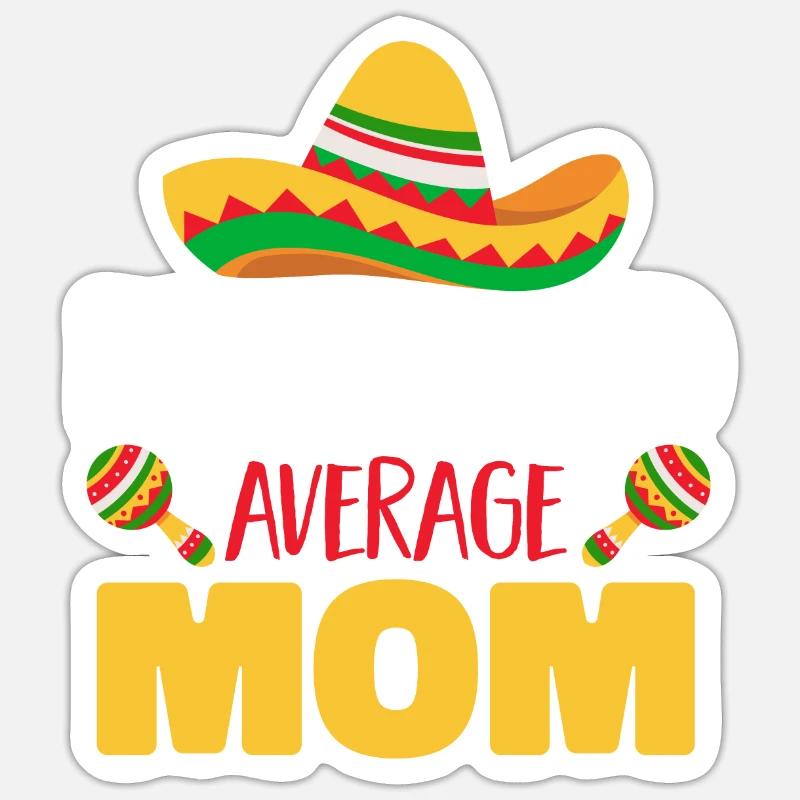 Cinco de Mayo Nacho Durchschnittliche Mutter Mutte Sticker Größe S (10 x 10 cm)